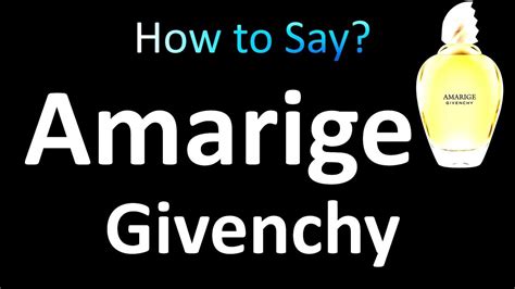 prnounce givenchy|how to pronounce givenchy amarige.